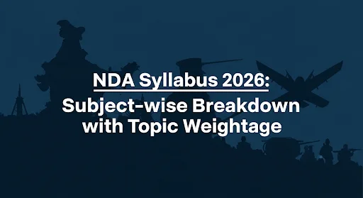 NDA Syllabus 2026: Subject-wise Topics & Weightage