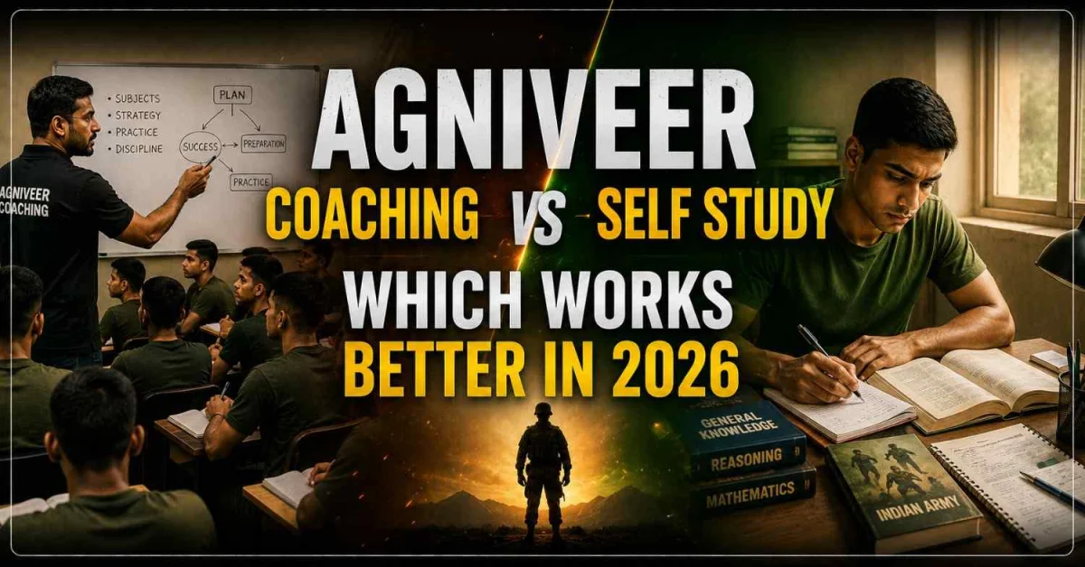 Agniveer Coaching vs Self Study: Which Works Better in 2026?